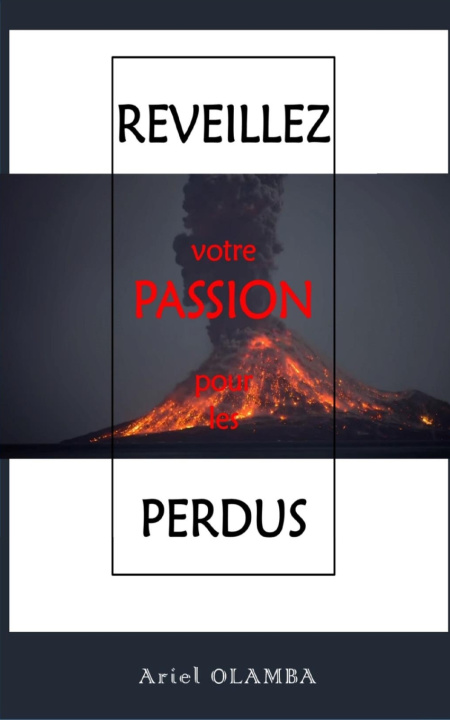 Kniha Réveillez votre passion pour les perdus Ariel OLAMBA