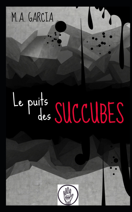 Kniha Le puits des succubes M.A. Garcia