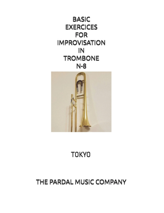 Kniha BASIC EXERCICES FOR IMPROVISATION IN TROMBONE N-8 JOSE PARDAL MERZA