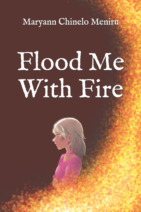 Kniha Flood Me With Fire Maryann Chinelo Meniru