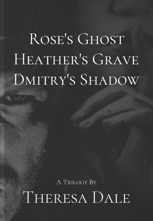 Kniha Rose's Ghost - The Trilogy Theresa Dale