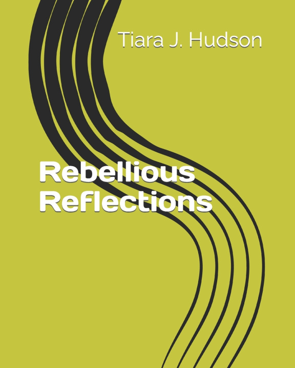 Kniha Rebellious Reflections Tiara J. Hudson