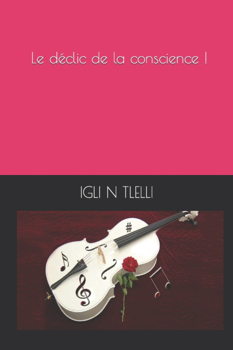 Kniha Le déclic de la conscience ! IGLI N TLELLI