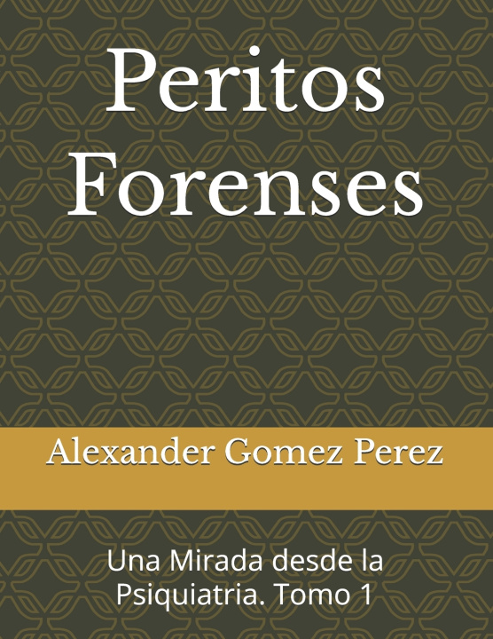 Книга Peritos Forenses Alexander Gomez Perez