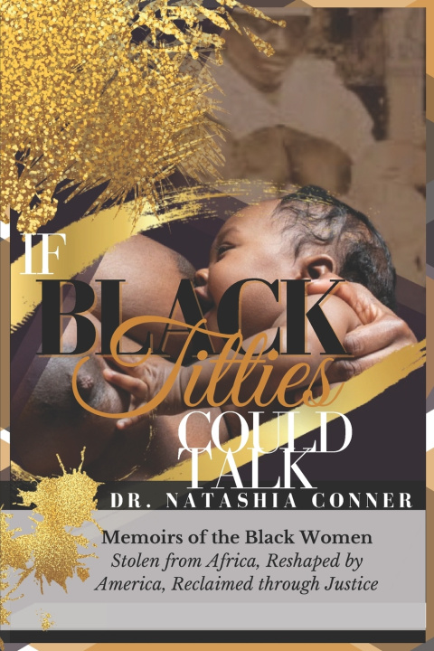 Knjiga If Black Titties Could Talk Natashia L. King-Conner Ph.D