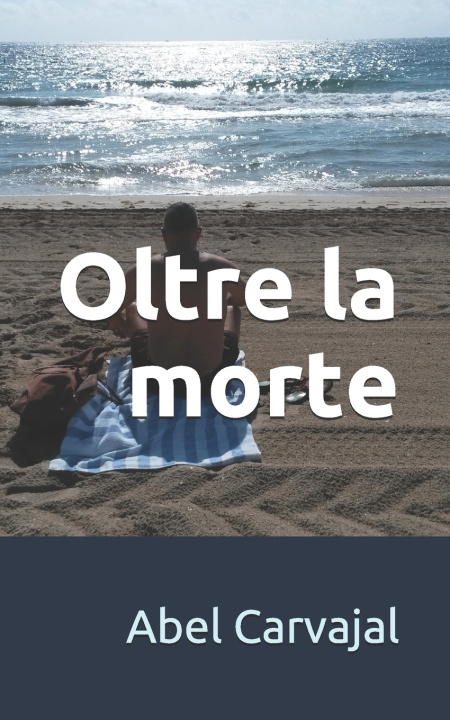 Kniha Oltre la morte Abel Carvajal