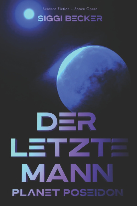 Kniha Der letzte Mann - Planet Poseidon Siggi Becker