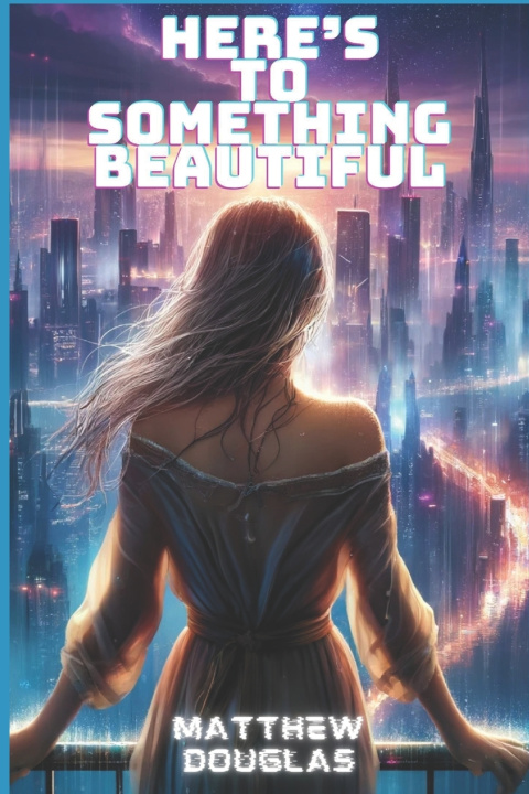 Kniha Here's To Something Beautiful Matthew Douglas