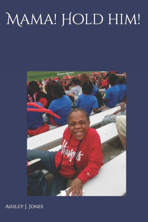 Kniha Mama! Hold Him! Ashley J Jones
