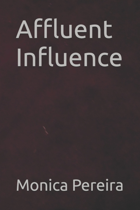Kniha Affluent Influence Monica Pereira