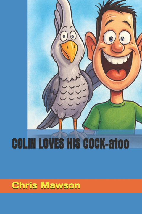 Kniha COLIN LOVES HIS COCK-atoo Chris Mawson