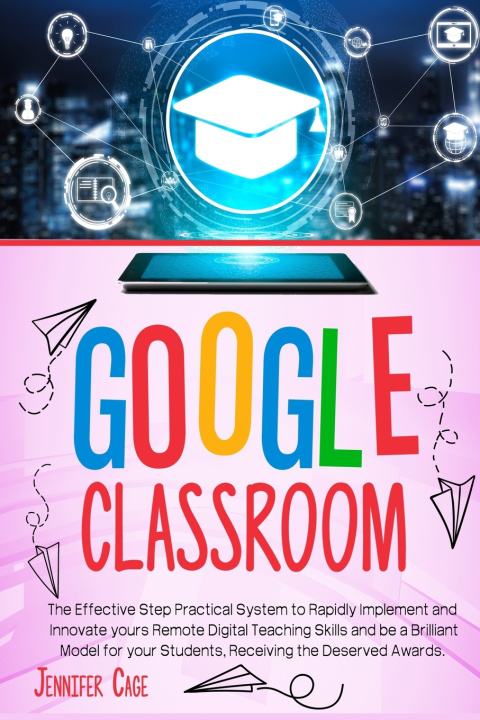 Kniha GOOGLE CLASSROOM Jennifer Cage