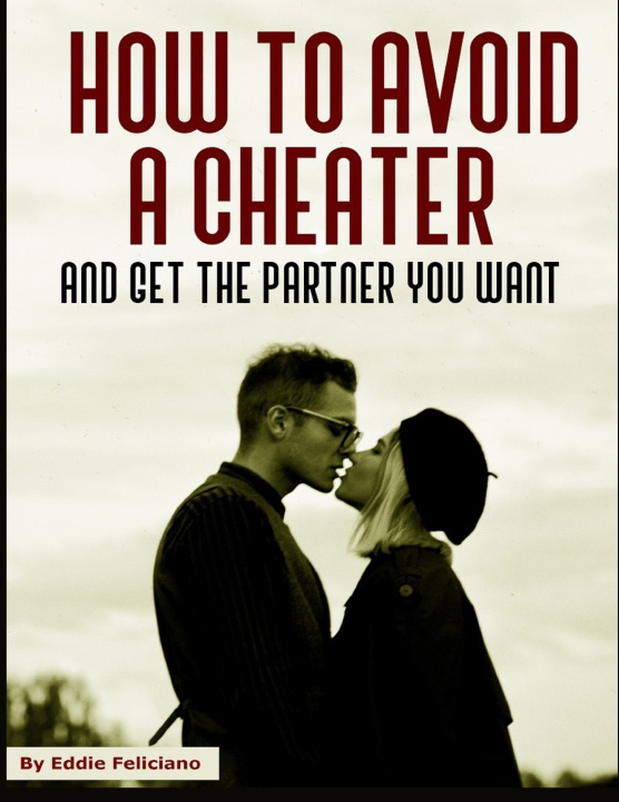 Kniha How to avoid a cheater and get the partner you want Eddie Feliciano