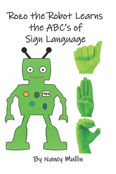 Kniha Rozo the Robot Learns the ABC's of Sign Language Nancy Mullin