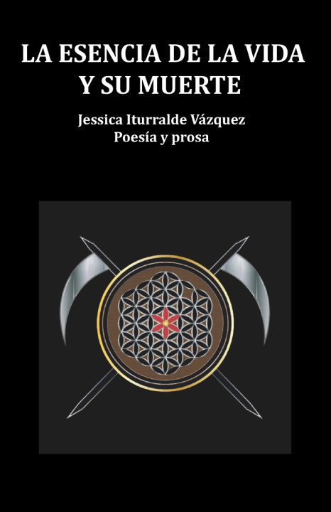Kniha LA ESENCIA DE LA VIDA Y SU MUERTE Jessica Iturralde Vázquez