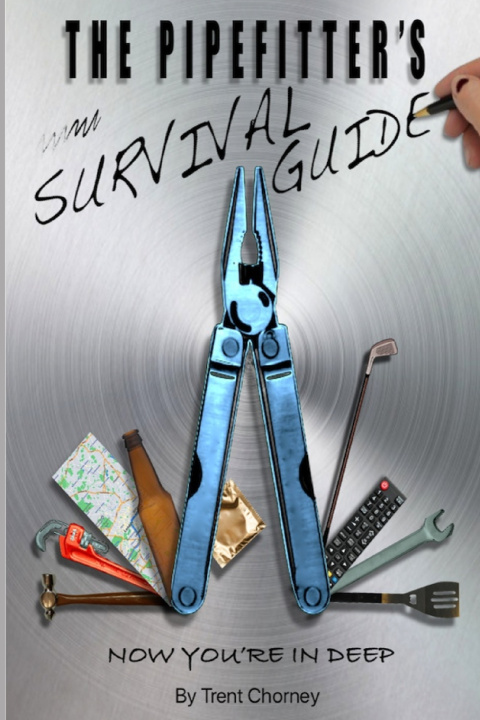 Kniha The Pipefitter's Survival Guide Trent T Chorney