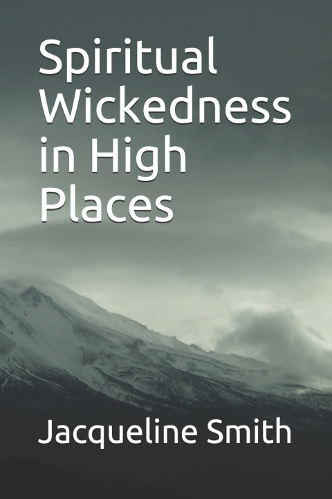 Kniha Spiritual Wickedness in High Places Jacqueline Smith