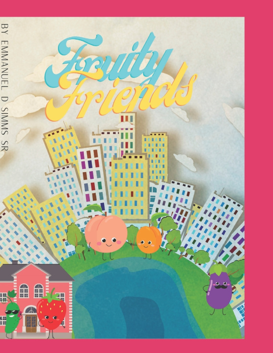 Knjiga Fruity Friends Emmanuel D Simms Sr