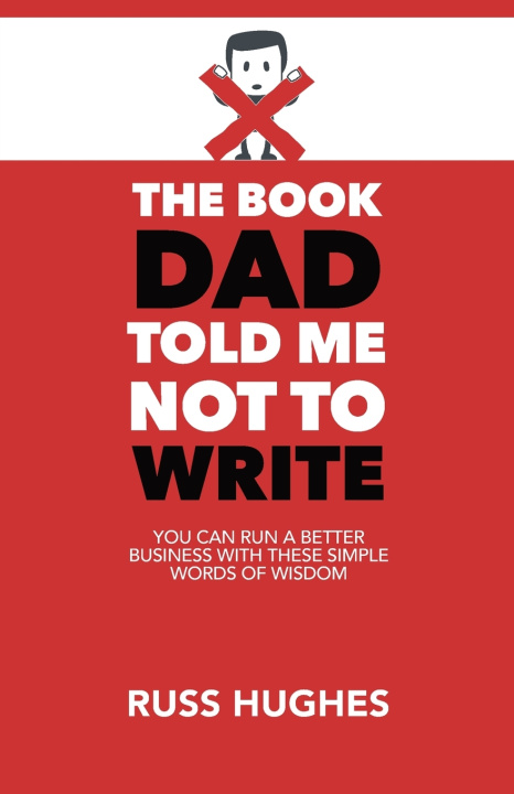 Kniha The Book Dad Told Me Not To Write Russ Hughes