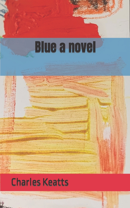 Kniha Blue a novel Charles Keatts
