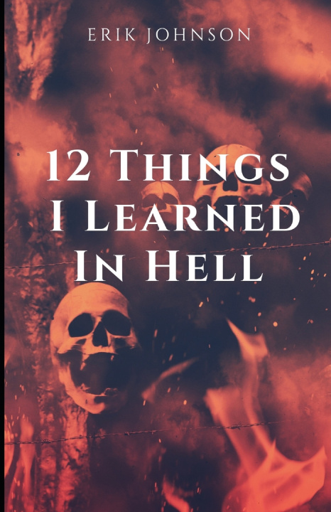 Kniha 12 Things I Learned In Hell Erik Johnson