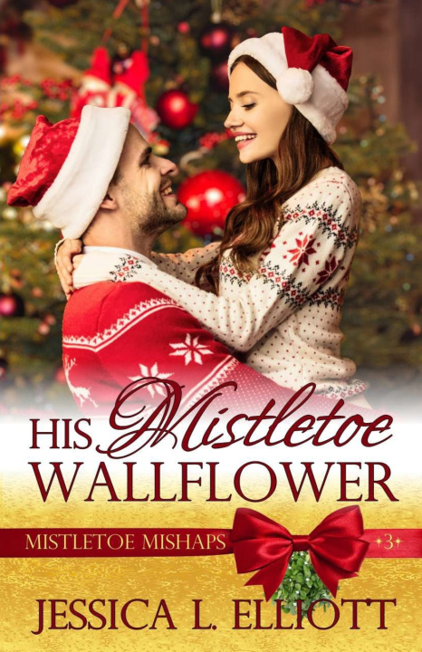 Kniha His Mistletoe Wallflower Jessica L. Elliott