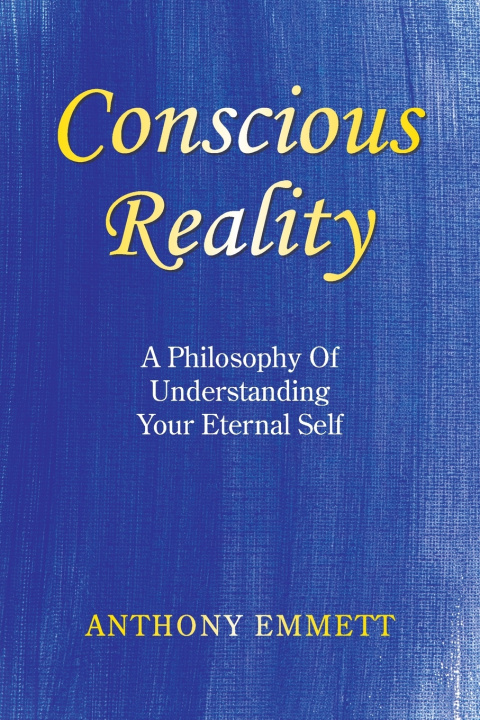 Kniha Conscious Reality Anthony Emmett
