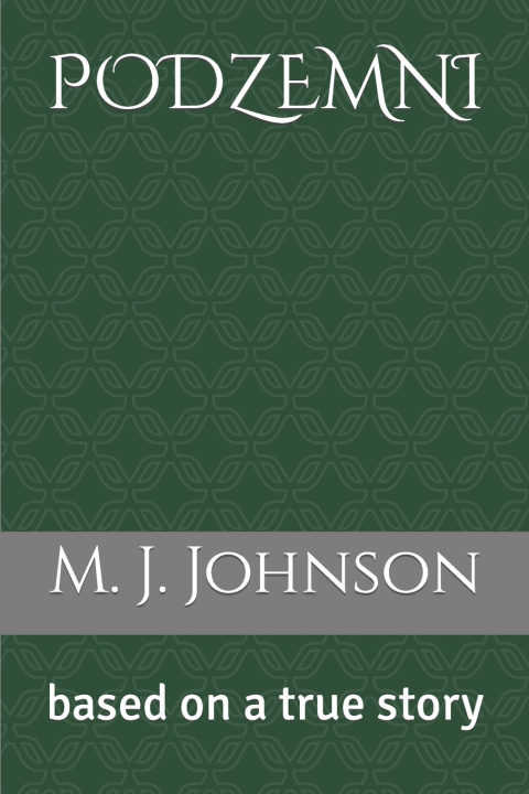 Kniha PODZEMNI M. J. Johnson