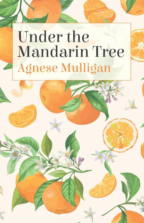 Kniha Under the Mandarin Tree Agnese Mulligan