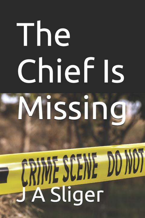 Kniha The Chief Is Missing J A Sliger