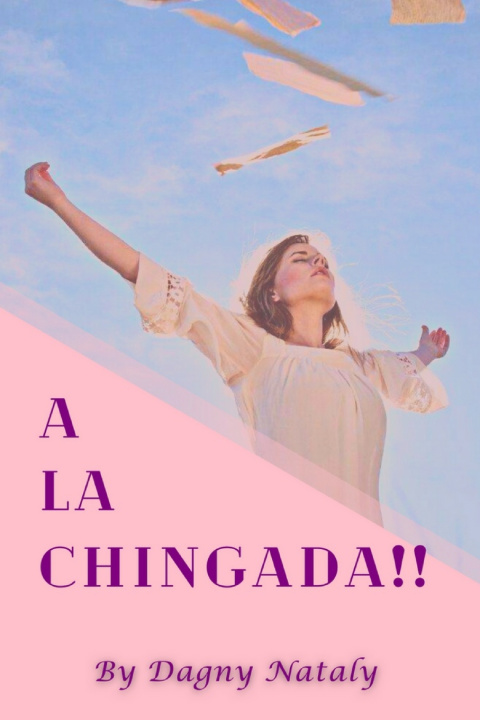 Kniha ¡¡A LA CHINGADA!! Dagny Nataly