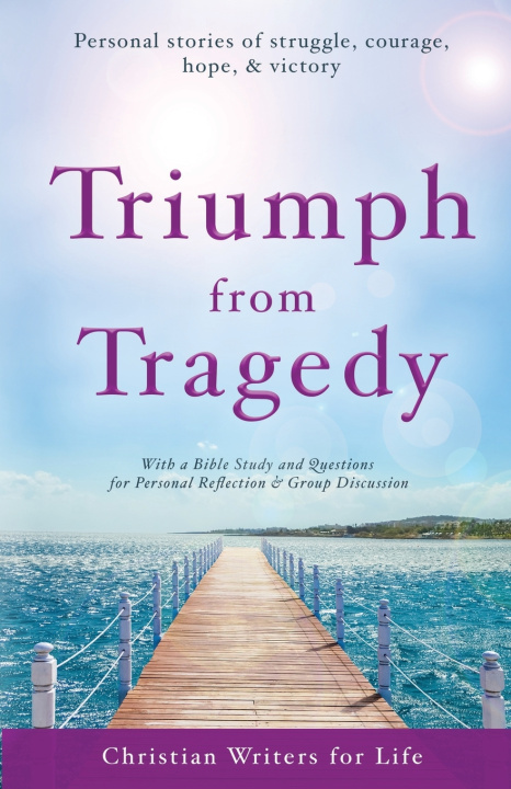 Kniha Triumph from Tragedy Christian Writers for Life