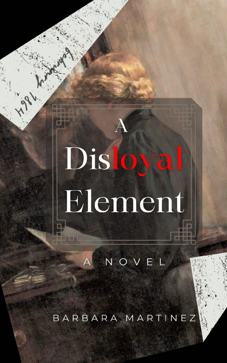 Knjiga A Disloyal Element Barbara Martinez