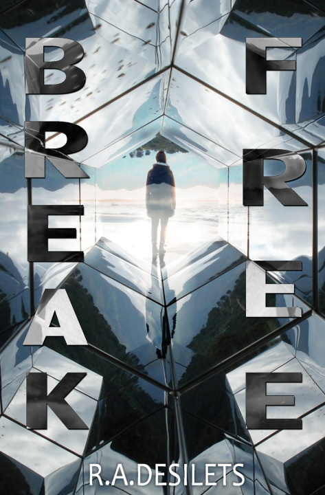 Kniha Break Free R. A. Desilets