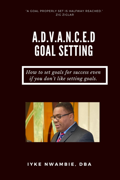 Knjiga A.D.V.A.N.C.E.D GOAL SETTING DR. IYKE NWAMBIE