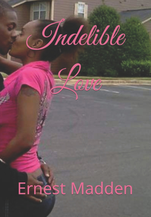 Knjiga Indelible Love Ernest Odell Madden III