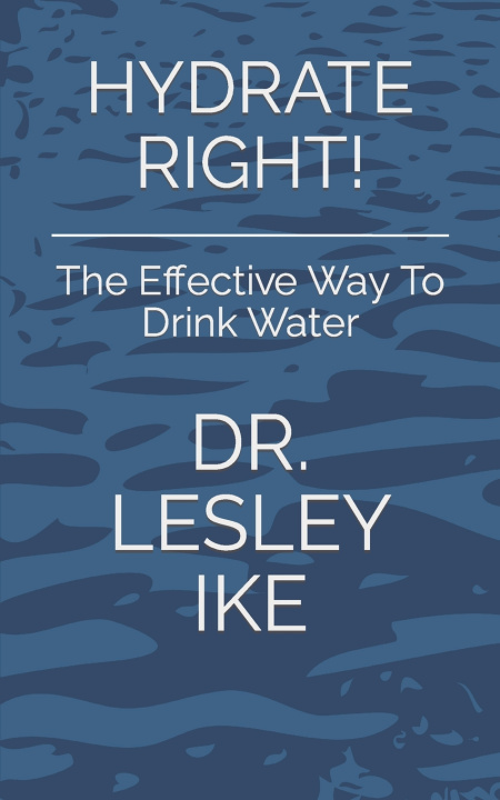 Kniha HYDRATE RIGHT! DR. LESLEY IKE