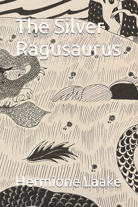 Kniha The Silver Ragusaurus Hermione Zillah Ophelia Laake
