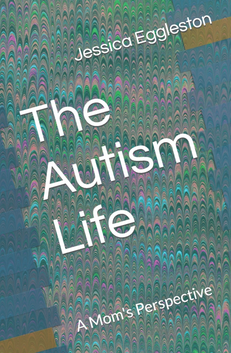 Knjiga The Autism Life Jessica Eggleston
