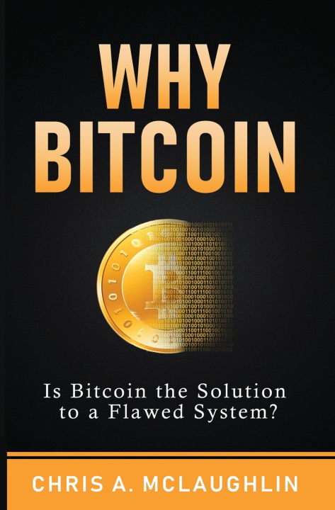 Kniha Why Bitcoin Chris A McLaughlin
