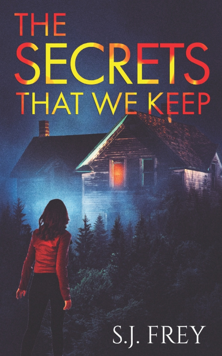 Kniha The Secrets That We Keep S.J. Frey