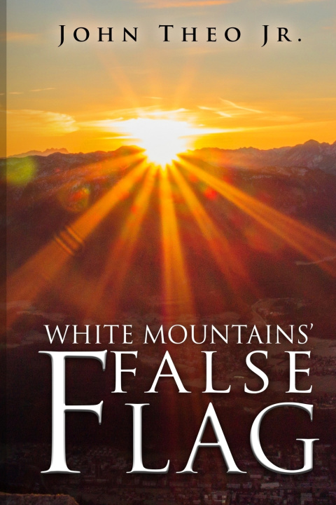 Kniha White Mountains' False Flag John Theo Jr.