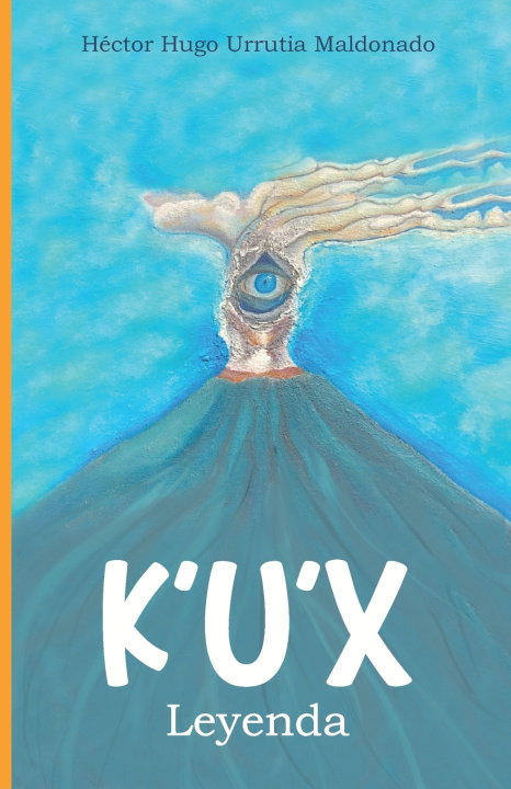 Kniha K'U'X Héctor Hugo Urrutia