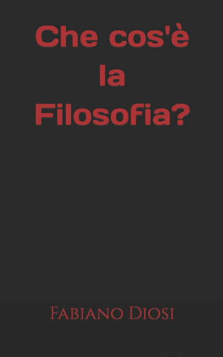 Knjiga Che cos'è la Filosofia? Fabiano Diosi