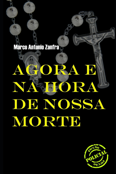 Kniha AGORA E NA HORA DE NOSSA MORTE Marco Antonio Zanfra