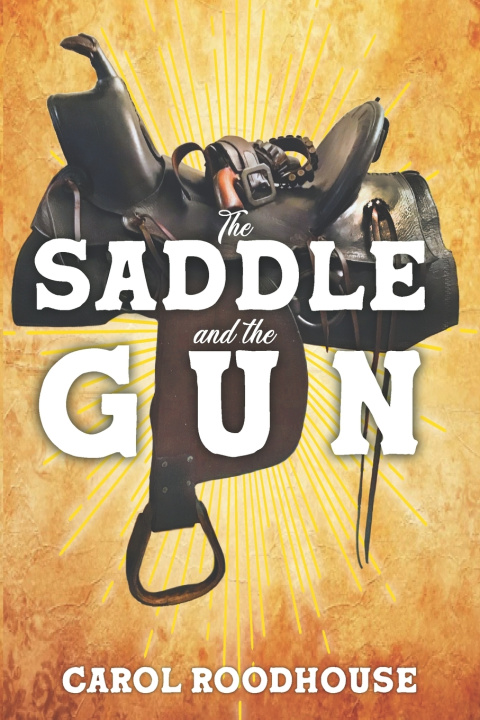 Knjiga The Saddle and the Gun Carol Roodhouse