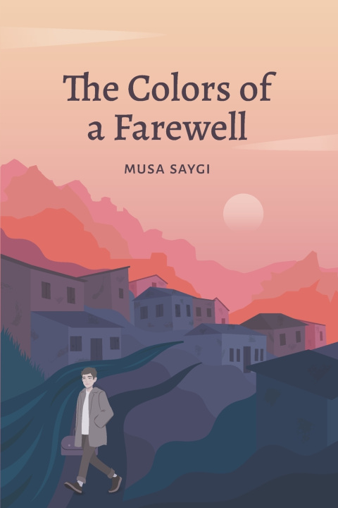 Knjiga The Colors of a Farewell Musa Saygı