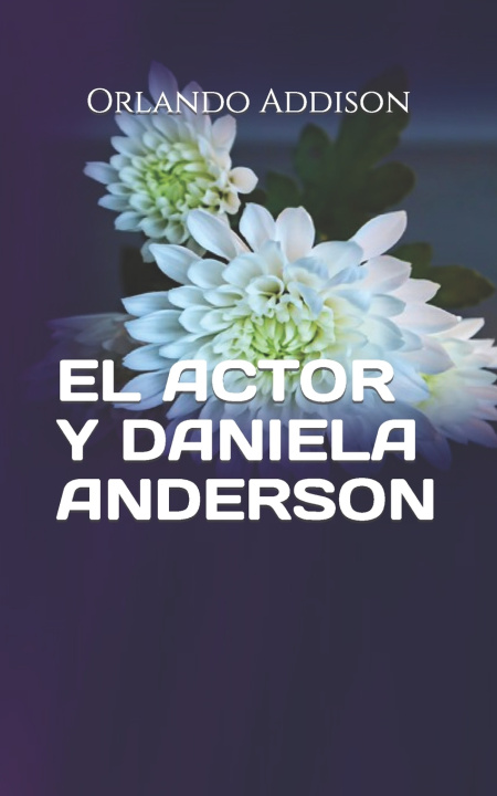 Kniha EL ACTOR Y DANIELA ANDERSON Orlando J. Addison