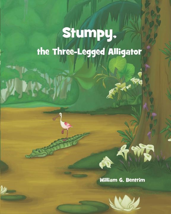 Knjiga Stumpy, The Three Legged Alligator William G Bentrim
