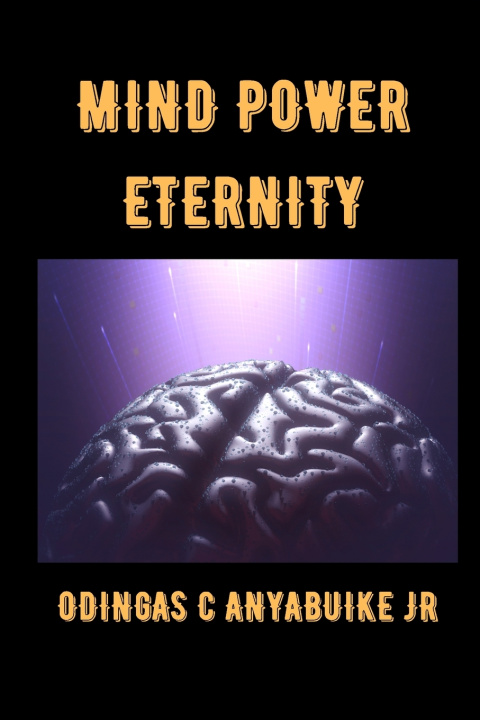 Kniha Mind Power Eternity Odingas C Anyabuike Jr